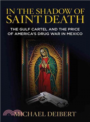 In the Shadow of Saint Death ─ The Gulf Cartel and the Price of America's Drug War in Mexico