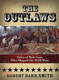 The Outlaws ─ Tales of Bad Guys Who Shaped the Wild West