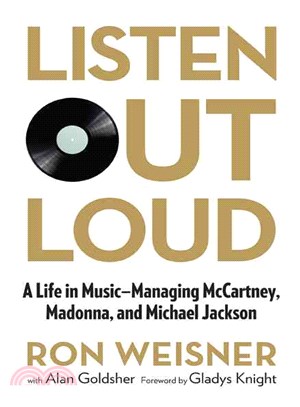 Listen Out Loud ─ A Life in Music-Managing McCartney, Madonna, and Michael Jackson