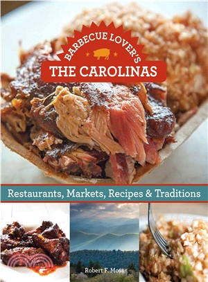 Barbecue Lover's the Carolinas ─ Restaurants, Markets, Recipes & Traditions