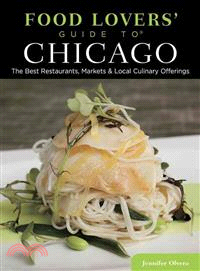 Food Lovers' Guide to Chicago ─ The Best Restaurants, Markets & Local Culinary Offerings
