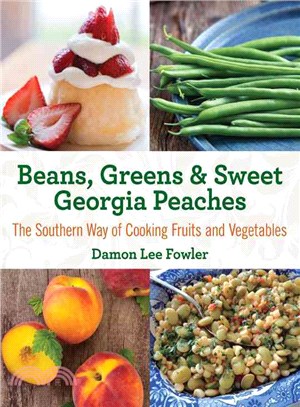 Beans, Greens & Sweet Georgia Peaches ― The Southern Way of Cooking Fruits and Vegetables