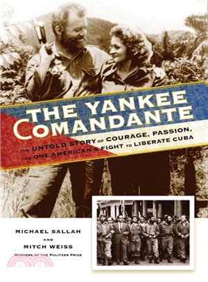 The Yankee Comandante ─ The Untold Story of Courage, Passion, and One American's Fight to Liberate Cuba