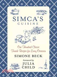 Simca's Cuisine ─ One Hundred Classic French Recipes for Every Occasion