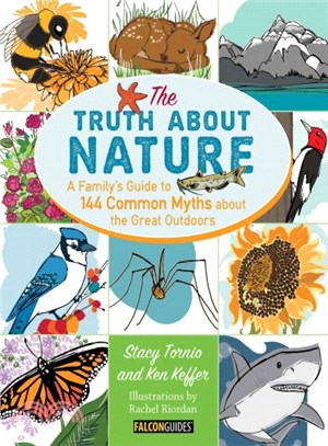 Truth About Nature ─ A Family's Guide to 144 Common Myths about the Great Outdoors