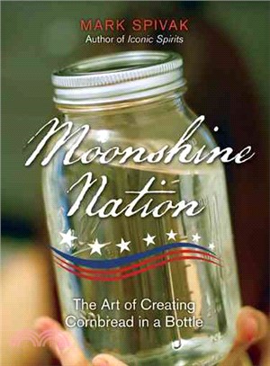 Moonshine Nation ― The Art of Creating Cornbread in a Bottle