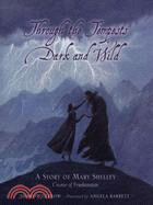 Through the Tempests Dark and Wild: A Story of Mary Shelley