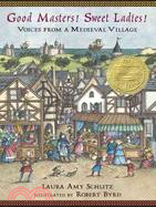 Good masters! Sweet Ladies! : voices from a medieval village