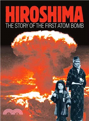 Hiroshima ─ The Story of the First Atom Bomb