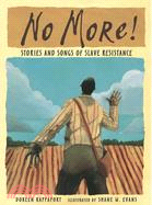 No More! ─ Stories And Songs Of Slave Resistance