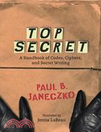 Top Secret ─ A Handbook of Codes, Ciphers, And Secret Writing