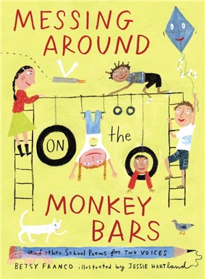 Messing Around on the Monkey Bars ─ And Other School Poems for Two Voices