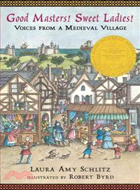 Good masters! Sweet Ladies!  : voices from a medieval village