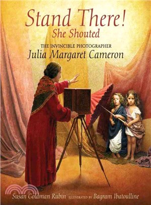 Stand There! She Shouted ─ The Invincible Photographer Julia Margaret Cameron