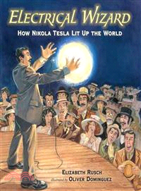 Electrical Wizard ─ How Nikola Tesla Lit Up the World