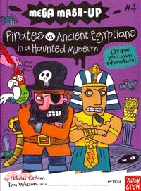Mega Mash-Up ─ Pirates Vs. Ancient Egyptians in a Haunted Museum