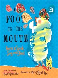 A Foot in the Mouth ─ Poems to Speak, Sing, and Shout