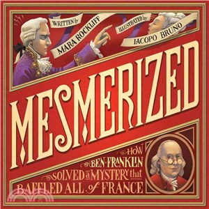 Mesmerized :how Ben Franklin solved a mystery that baffled all of France/