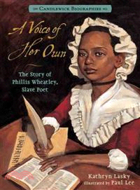 A Voice of Her Own ─ The Story of Phillis Wheatley, Slave Poet