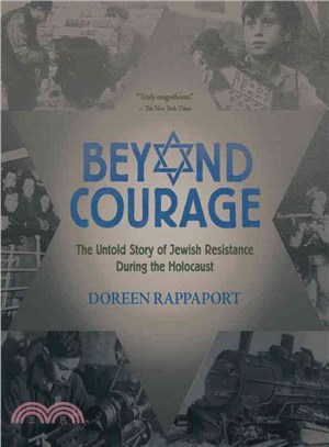 Beyond Courage ─ The Untold Story of Jewish Resistance During the Holocaust