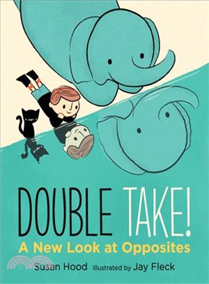 Double take! :a new look at opposites /