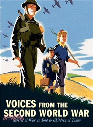 Voices from the Second World War :stories of war as told to children of today.