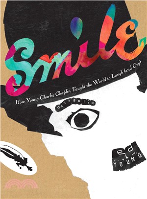 Smile ― How Young Charlie Chaplin Taught the World to Laugh and Cry