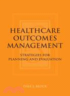 Healthcare Outcomes Management ─ Strategies for Planning And Evaluation