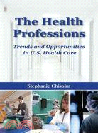 The Health Professions ─ Trends And Opportunities in U.S. Health Care