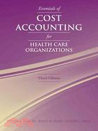 Essentials of Cost Accounting for Health Care Organizations