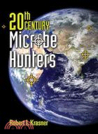 20th Century Microbe Hunters: Their Lives, Accomplishments, and Legacies