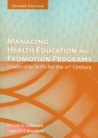 Managing Health Education And Promotion Programs: Leadership Skills for the 21st Century