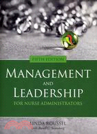 MANAGEMENT AND LEADERSHIP FOR NURSE ADMINISTRATORS 5/E