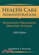 Health Care Administration ─ Managing Organized Delivery Systems