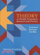 Theory in Health Promotion Research and Practice ─ Thinking Outside the Box