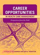 Career Opportunities in Health Care Management ─ Perspectives from the Field