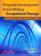 Program Development and Grant Writing in Occupational Therapy ─ Making the Connection