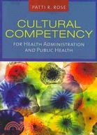 Cultural Competency for Health Administration and Public Health