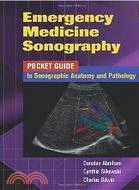 Emergency Medicine Sonography: Pocket Guide to Sonographic Anatomy and Pathology