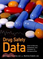 Drug Safety Data ─ How to Analyze, Summarize, and Interpret to Determine Risk