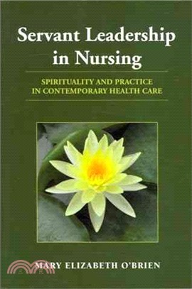 Servant Leadership in Nursing ─ Spirituality and Practice in Contemporary Health Care