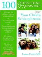 100 Questions & Answers About Your Child's Schizophrenia