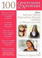 100 Questions & Answers About Attention-deficit Hyperactivity Disorder ADHD in Women and Girls