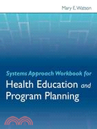 Systems Approach Workbook For Health Education and Program Planning