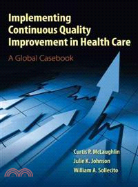 Implementing Continuous Quality Improvement in Health Care ─ A Global Casebook