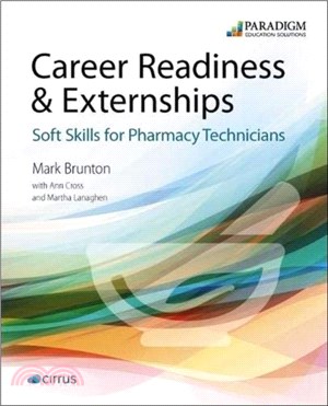 Career Readiness & Externships: Soft Skills for Pharmacy Technicians：Cirrus for Career Readiness & Externships + text, (code physically delivered)