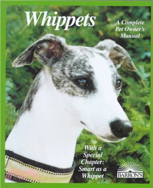 Whippets ─ Everything About Purchase, Adoption, Care, Nutrition, Behavior, and Training