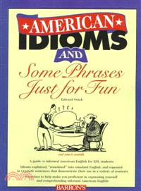 AMERICAN IDIOMS AND SOME PHRASES JUST FOR FUN