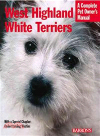 West Highland White Terriers: Everything About Purchase, Care, Nutrition, Special Activities, and Health Care