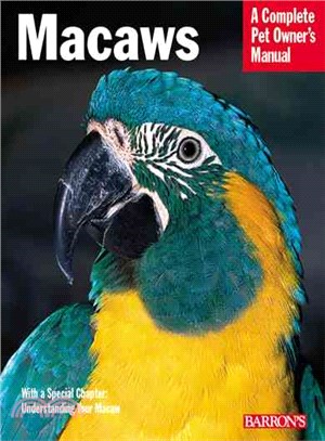 Macaws ─ A Complete Pet Owner's Manual